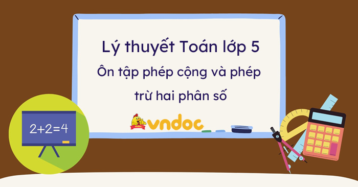 Lý thuyết Ôn tập phép cộng và phép trừ hai phân số - Lý thuyết môn Toán ...