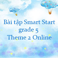 Bài tập Smart Start grade 5 Theme 2 Online