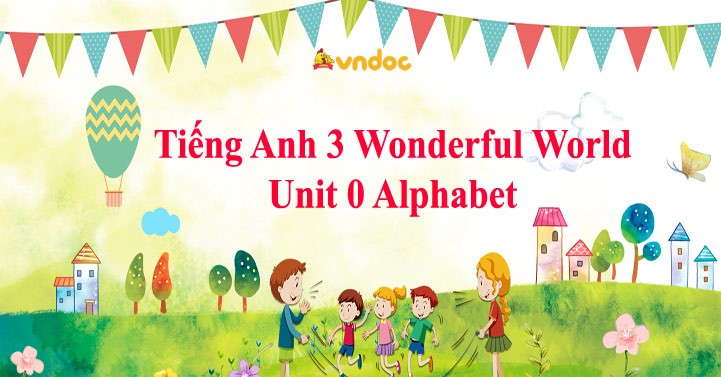 tiếng anh 3 wonderful world unit 0