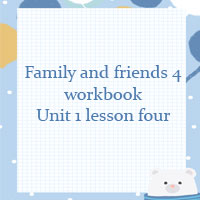 Family and friends 4 workbook Unit 1 lesson four