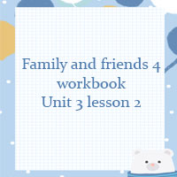 Family and friends 4 workbook Unit 3 lesson two