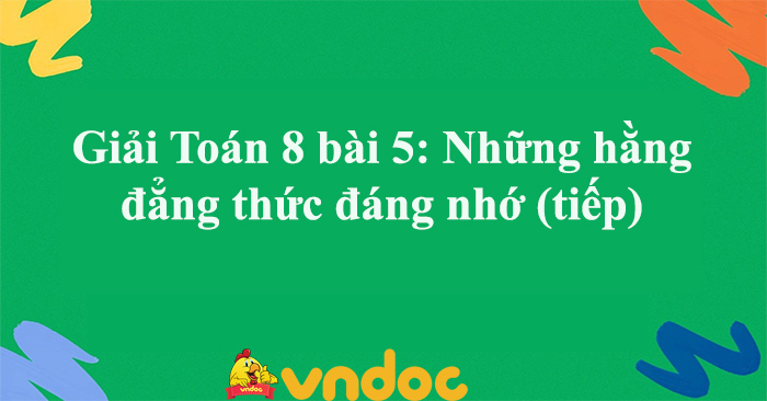 Giải Toán 8 Bài 5: Những Hằng Đẳng Thức Đáng Nhớ (Tiếp) - Giải Sgk Toán 8  Trang 16 - Vndoc.Com