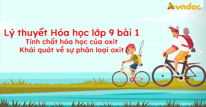 Lý Thuyết Hóa Học Lớp 9 Bài 1 - Tính Chất Hóa Học Của Oxit. Khái Quát Về Sự  Phân Loại Oxit - Vndoc.Com