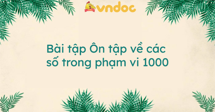 Bài tập Ôn tập về các số trong phạm vi 1000