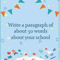 Write a paragraph of 50 words about your school
