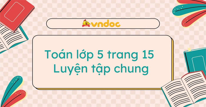 toán lớp 5 luyện tập chung trang 15