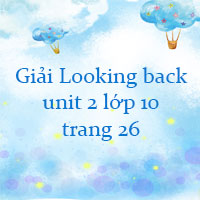 Looking back unit 2 lớp 10