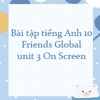 Bài tập tiếng Anh 10 Friends Global unit 3