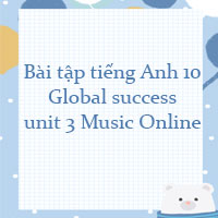 Bài tập tiếng Anh 10 global success unit 3 Online