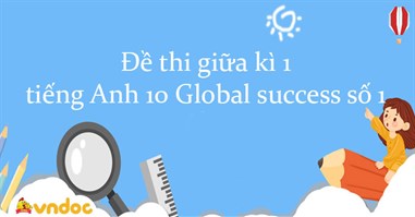 Đề thi giữa kì 1 tiếng Anh 10 Global success - Đề số 1