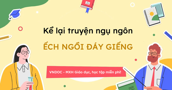 Kể lại một truyện ngụ ngôn Ếch ngồi đáy giếng lớp 7 - Kể lại truyện Ếch ...