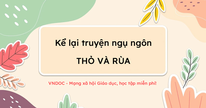 Kể lại một truyện ngụ ngôn Thỏ và rùa lớp 7 - Kể lại truyện Thỏ và rùa ...