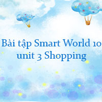 Bài tập i-Learn Smart World 10 unit 3 Shopping