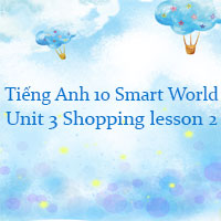 Tiếng Anh lớp 10 Unit 3 lesson 2