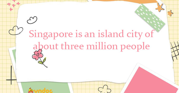 Singapore is an island city of about three million people - Singapore ...