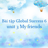 Bài tập tiếng Anh 6 Global success unit 3 Online