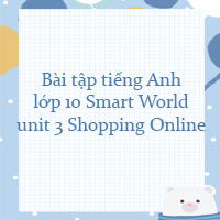 Bài tập tiếng Anh 10 i-Learn Smart World unit 3 Online