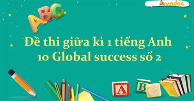 Đề thi giữa kì 1 tiếng Anh 10 Global success - Đề số 2