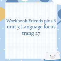 Sách bài tập Tiếng Anh lớp 6 unit 3 Language focus trang 27