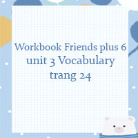 Sách bài tập Tiếng Anh lớp 6 unit 3 Vocabulary Friends plus