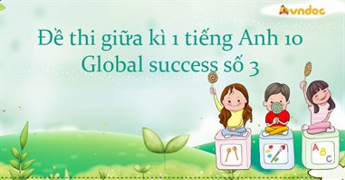Đề thi giữa kì 1 tiếng Anh 10 Global success - Đề số 3
