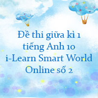 Đề thi giữa kì 1 tiếng Anh 10 i-Learn Smart World Online số 2