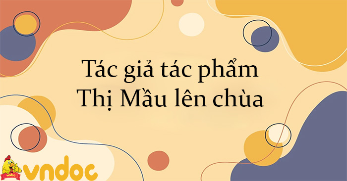 Tác giả tác phẩm Thị Mầu lên chùa CD - Để học tốt Ngữ văn 10 CD - VnDoc.com