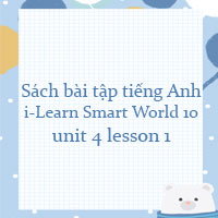 Sách bài tập tiếng Anh 10 unit 4 lesson 1