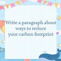 Write a paragraph about ways to reduce your carbon footprint