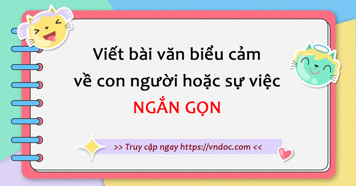 Viết bài văn biểu cảm về con người sự việc Ngắn gọn lớp 7