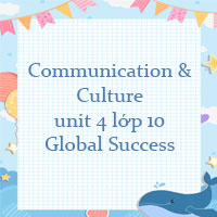 Communication and Culture unit 4 lớp 10