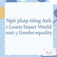Ngữ pháp unit 5 lớp 10 Gender equality