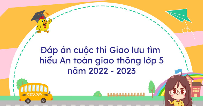 Tìm hiểu đáp án cuộc thi an toàn giao thông lớp 5 để cải thiện kỹ năng đi đường của con em mình và học hỏi từ những trải nghiệm của người khác.