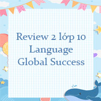 Review 2 lớp 10 Language