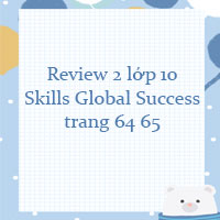 Review 2 lớp 10 Skills