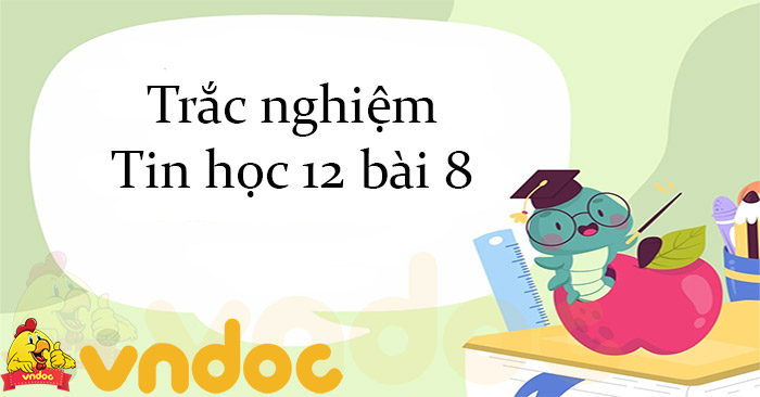 trắc nghiệm tin 12 bài 6 7 8 9