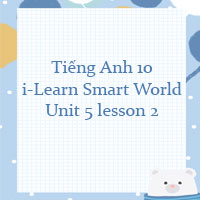 Tiếng Anh 10 Unit 5 lesson 2