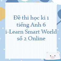Đề thi học kì 1 tiếng Anh 6 i-Learn Smart World số 2
