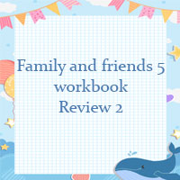 Family and friends 5 workbook Review 2