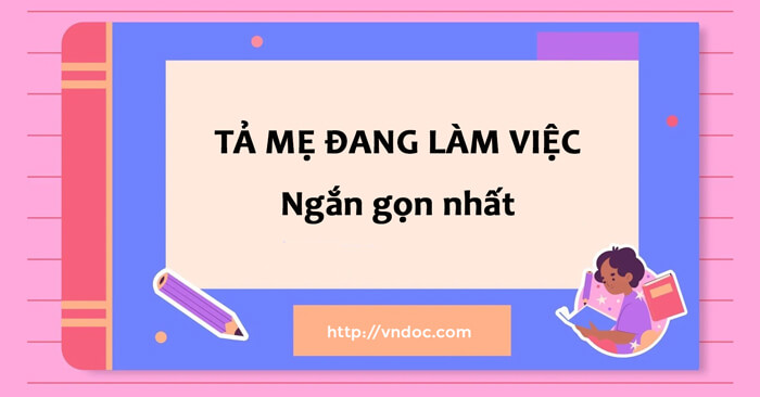 Tả Mẹ Đang Làm Việc Ngắn Gọn: Những Cảnh Đẹp Về Công Việc Của Mẹ