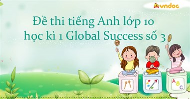 Đề thi tiếng Anh lớp 10 học kì 1 Global Success số 3