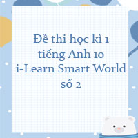 Đề thi học kì 1 tiếng Anh 10 i-Learn Smart World số 2