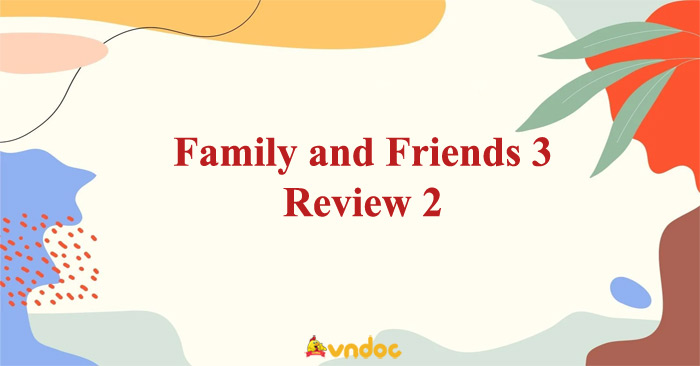 Family and Friends 3 Review 2 - Tiếng Anh lớp 3 Review 2 trang 50 ...