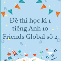 Đề thi học kì 1 tiếng Anh 10 Friends Global số 2