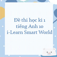 Đề thi học kì 1 tiếng Anh 10 i-Learn Smart World số 3