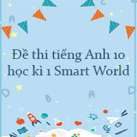 Đề thi tiếng Anh lớp 10 học kì 1 i-Learn Smart World số 4