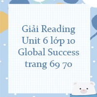 Tiếng Anh 10 Unit 6 Reading Global Success