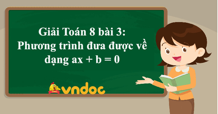 Giải Toán 8 Bài 3: Phương Trình Đưa Được Về Dạng Ax + B = 0 - Giải Bài Tập Sgk  Toán Lớp 8 Bài 3 - Vndoc.Com