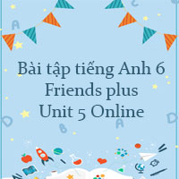 Bài tập tiếng Anh 6 Friends plus Unit 5 Online