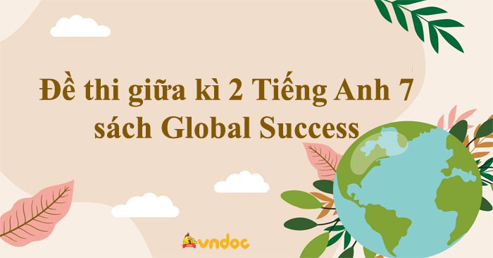 Đề Thi Giữa Kì 2 Tiếng Anh 7 Sách Global Success Online - Đề Kiểm Tra ...